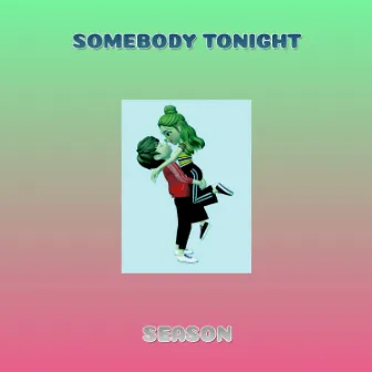 Somebody Tonight by Season