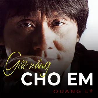 Gửi nắng cho em by Quang Lý