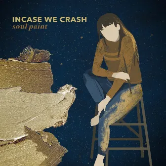 Soul Paint (EP) by Incase We Crash