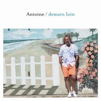 Demain Loin by Antoine