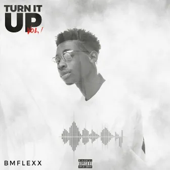 Turn It Up, Vol. 1 by BmFlexx