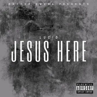 Jesus Here by Doctor Omega