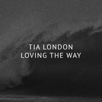 Loving the Way by Tia London