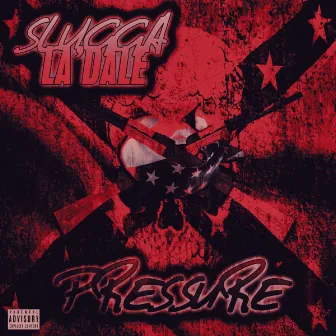 Pressure by Slugga La'DaLE