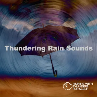 Thundering Rain Sounds by Raining with Thunders for Sleep