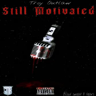 STILL MOTIVATED by Troy Outlaw