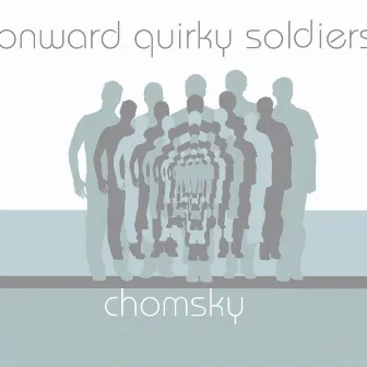 Onward Quirky Soldiers by Chomsky