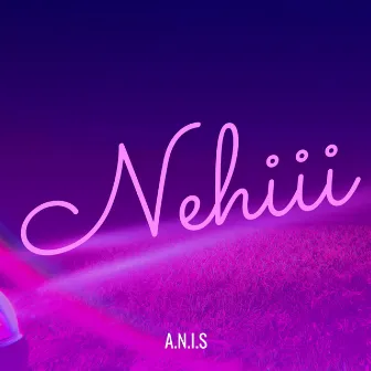 Nehiii by A.N.I.S