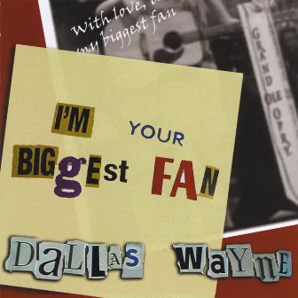 I'm Your Biggest Fan by Dallas Wayne