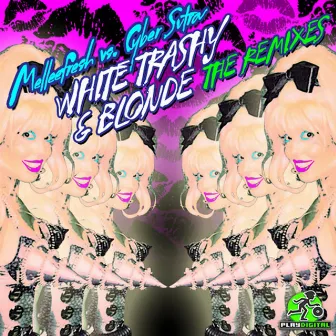 White Trashy & Blonde The Remixes by CyberSutra