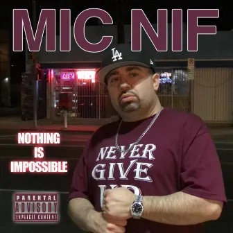 Nothing Is Impossible by Mic Nif