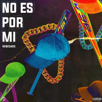 no es por mi by RENEGADO