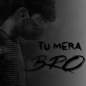 Tu Mera Bro by Snapper G