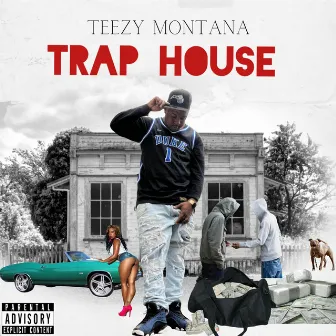 Trap House by Teezy Montana