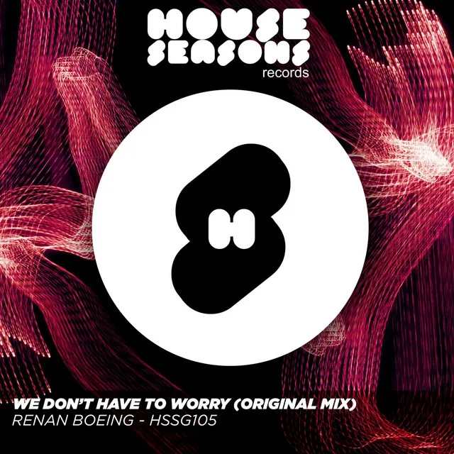 We Don't Have To Worry - Original mix