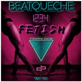 1234 FETISH (Come With Me) TRAP Mix by BeatQueche