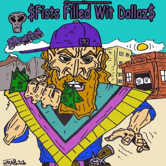 Fist Filled Wit Dollaz by Manwitnoname