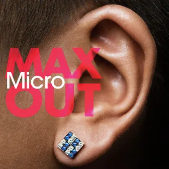 MAX OUT by Micro