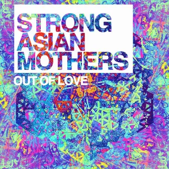 Out of Love by Strong Asian Mothers