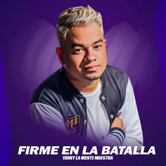 Firme en la Batalla by Yanky La Mente Maestra