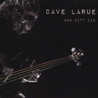 Hub City Kid by Dave LaRue