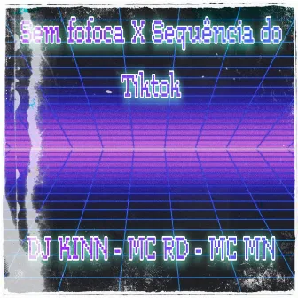 Sem Fofoca X Sequência do Tiktok by DJ Kinn