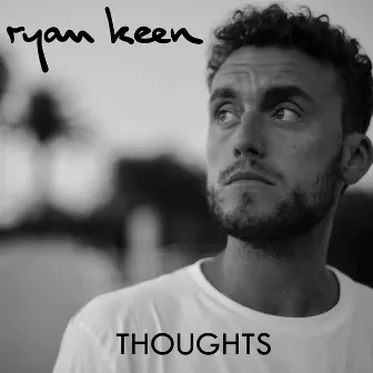 Thoughts by Ryan Keen