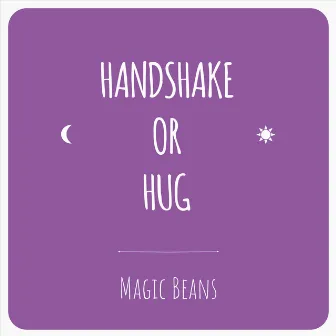 Handshake or Hug by The Magic Beans