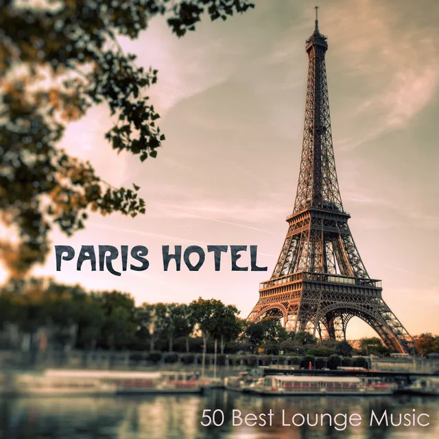 Paris Hotel - 50 Best Lounge Music, Sexy Buddha Music & Love Making Music Playlist