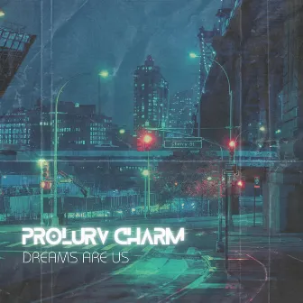 Dreams Are Us by Prolurv Charm