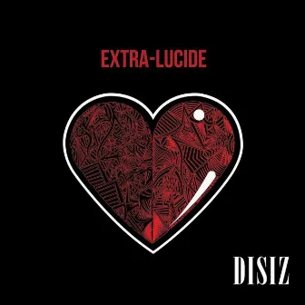 Extra-lucide by Disiz