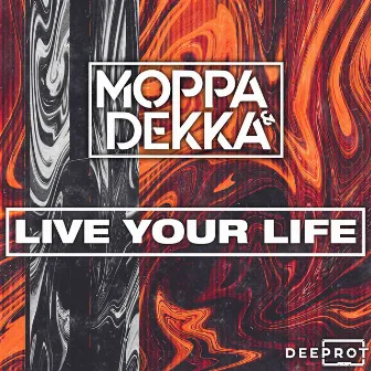 Live Your Life by Moppa & Dekka