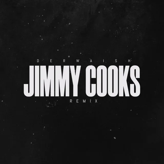 Jimmy Cooks (Remix)