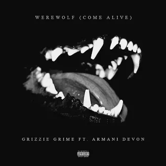 Werewolf (Come Alive) [feat. Armani Devon] by Grizzie Grime