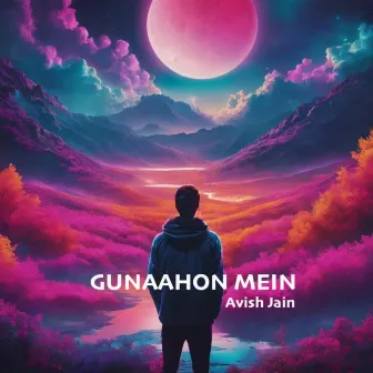 Gunaahon Mein by Avish Jain