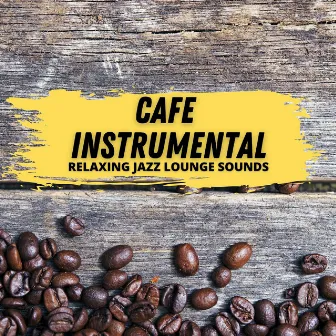 Relaxing Jazz Lounge Sounds by Cafe Instrumental