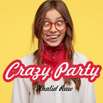 Crazy Party by Khalid Raw