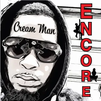 Encore by Cream Man