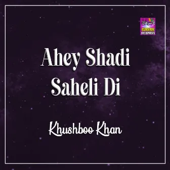 Ahey Shadi Saheli Di by Khushboo Khan