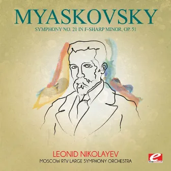 Myaskovsky: Symphony No. 21 in F-Sharp Minor, Op. 51 (Digitally Remastered) by Leonid Nikolayev