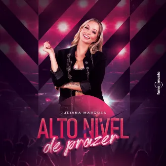 Alto Nível de Prazer by Juliana Marques