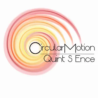 Circular Motion by Quint S Ence