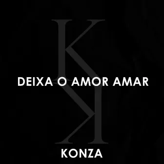 Deixa o Amor Amar by Konza