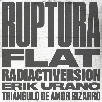 Ruptura Flat Radiactiversion by Erik Urano