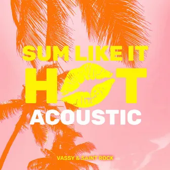 Sum Like It Hot (Acoustic) by VASSY