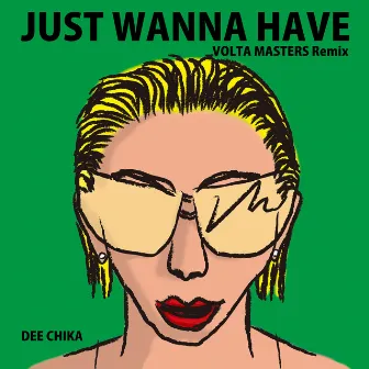 JUST WANNA HAVE (VOLTA MASTERS Remix) by DEE CHIKA