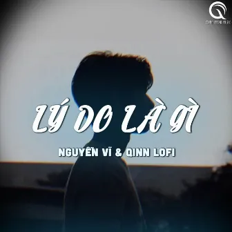 Lý Do Là Gì ( Lofi Ver ) by Nguyễn Vĩ