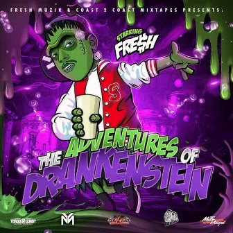 The Adventures of DRANKenstein by Fre$H