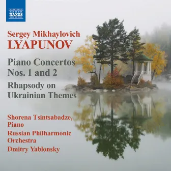 Lyapunov: Piano Concertos Nos. 1 & 2 - Rhapsody on Ukrainian Themes by Shorena Tsintsabadze