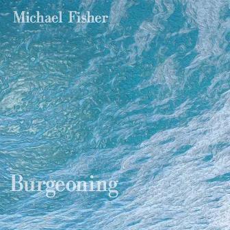 Burgeoning by Michael Fisher